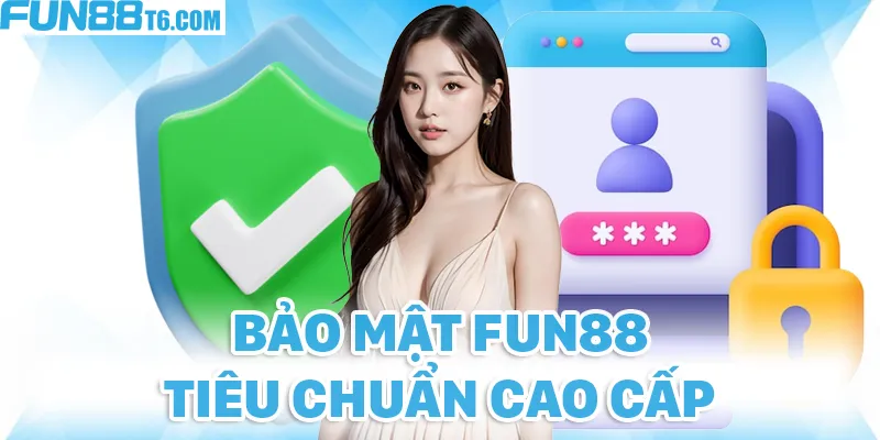 Bảo mật tại Fun88 luôn khiến hội viên tin tưởng